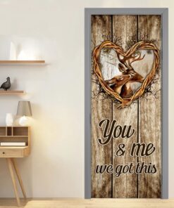 Deer Hunting You & Me We Got This Door Cover