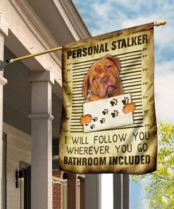 Dogue de Bordeaux Personal Stalker I Will Follow You Wherever You Go Flag