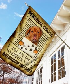 dogue de bordeaux personal stalker i will follow you wherever you go flag 6464