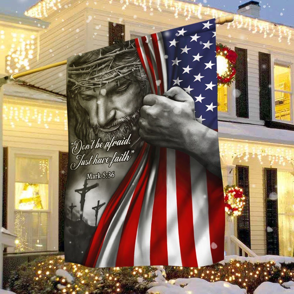 Don't Be Afraid. Just Have Faith - Jesus Flag TRL06Fv3