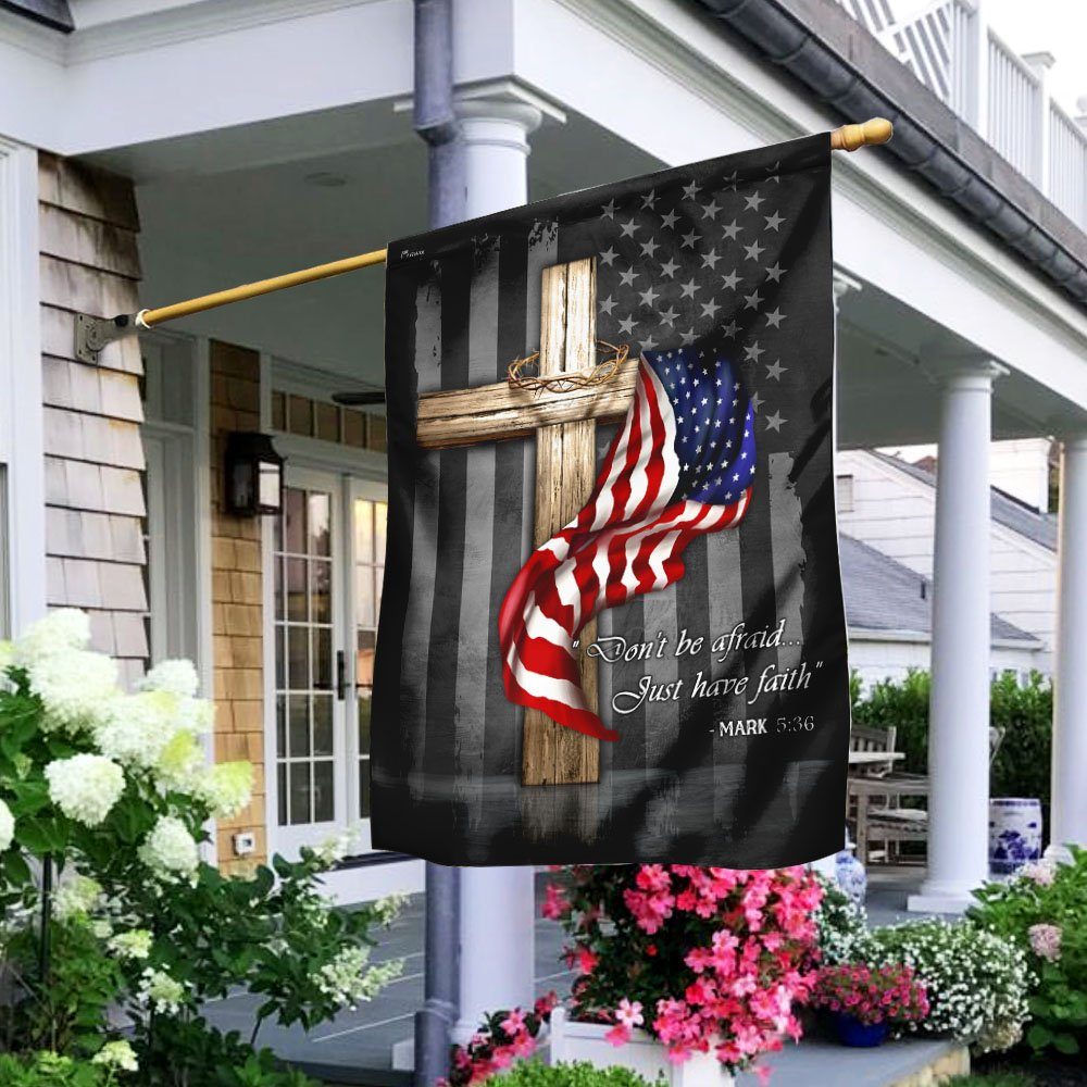 Don't Be Afraid Just Have Faith Flag
