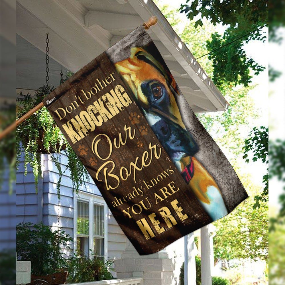 Don't Bother Knocking Our Boxer Already Knows You Are Here Flag - Image 3