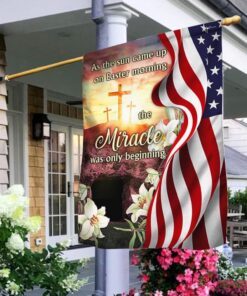 easter jesus flag as the sun came up on easter morning the miracle was only beginning mln955f 4655