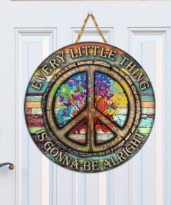 Every Little Thing Is Gonna Be Alright Hippie Round Wooden Sign QNK05WD