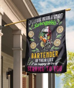 Everyone Needs A Smart Sarcastic Bartender Flag