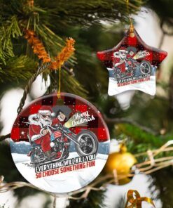 Everything Will Kill You So Choose Something Fun. Santa Claus Ceramic Ornament