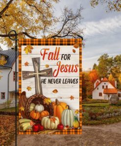 Fall Flag Fall For Jesus He Never Leaves Flag TQN437F