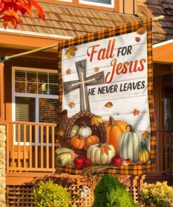 fall flag fall for jesus he never leaves flag tqn437f 7729