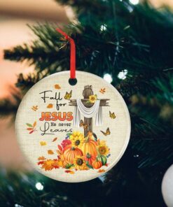 fall ornament fall for jesus he never leaves thanksgiving halloween ceramic ornament mln445o 4721