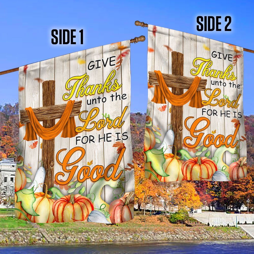 Fall Thanksgiving Autumn Harvest Give Thanks Unto The Lord For He Is Good Flag MLN570F - Image 2