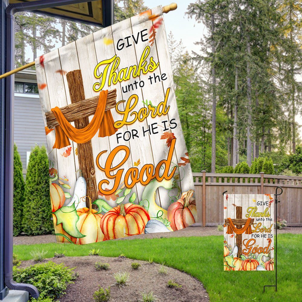 Fall Thanksgiving Autumn Harvest Give Thanks Unto The Lord For He Is Good Flag MLN570F - Image 4