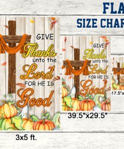 fall thanksgiving autumn harvest give thanks unto the lord for he is good flag mln570f 4978