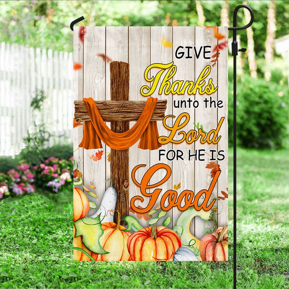 Fall Thanksgiving Autumn Harvest Give Thanks Unto The Lord For He Is Good Flag MLN570F - Image 3