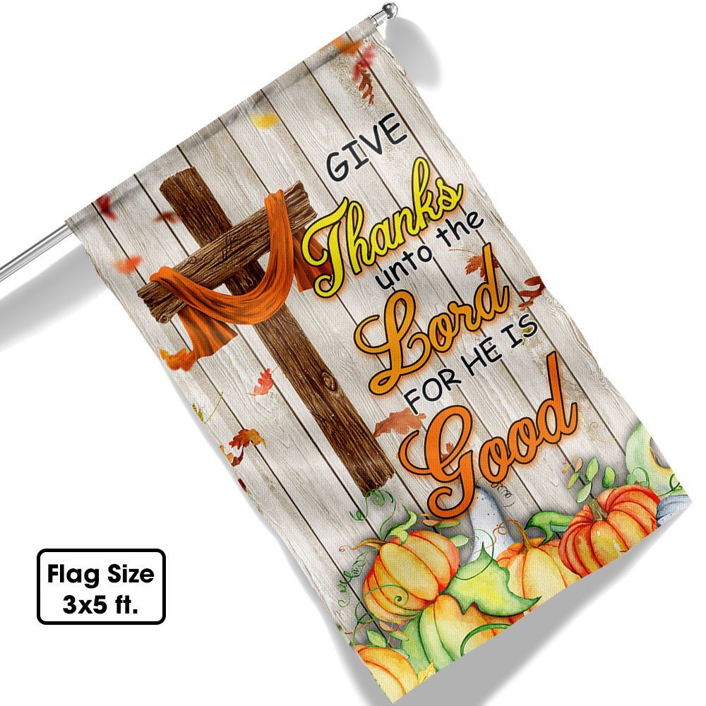 Fall Thanksgiving Autumn Harvest Give Thanks Unto The Lord For He Is Good Flag MLN570F - Image 6