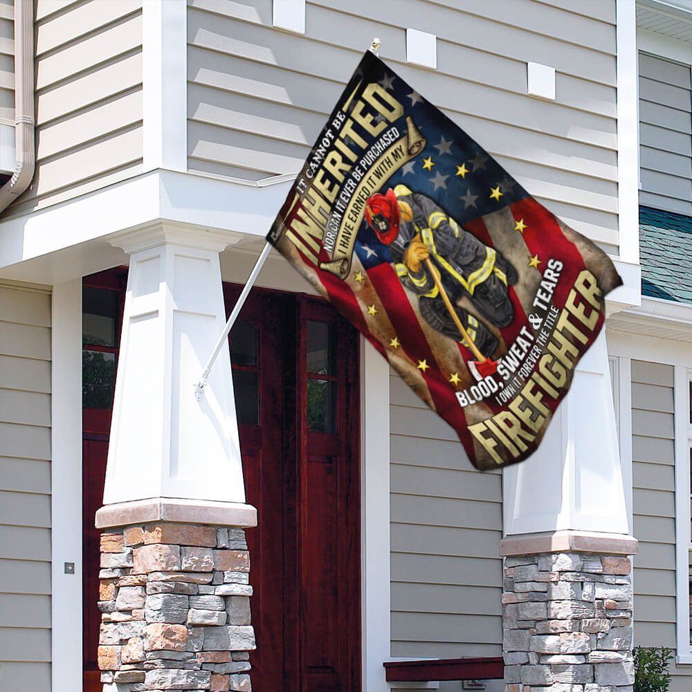 Firefighter. I Have Earned It With My Blood, Sweat And Tears Flag - Image 4