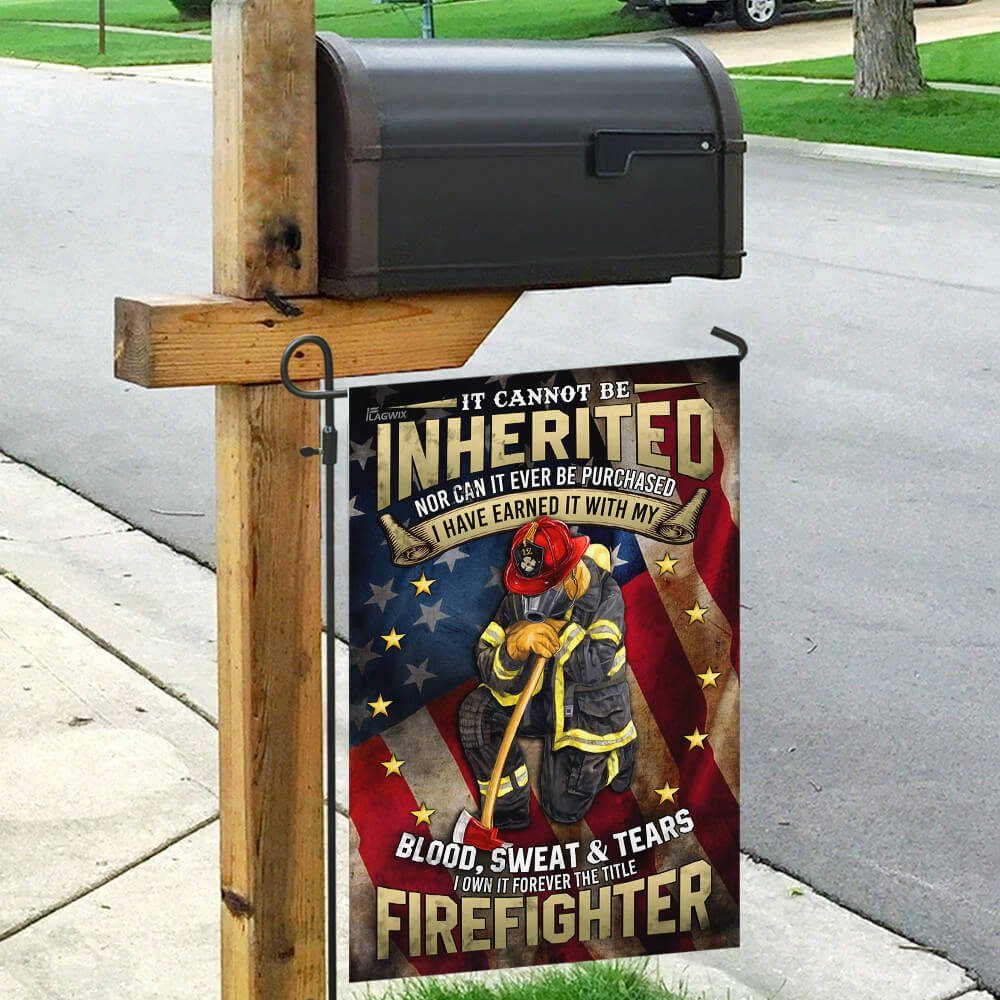 Firefighter. I Have Earned It With My Blood, Sweat And Tears Flag - Image 9