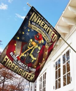 firefighter. i have earned it with my blood, sweat and tears flag 5238
