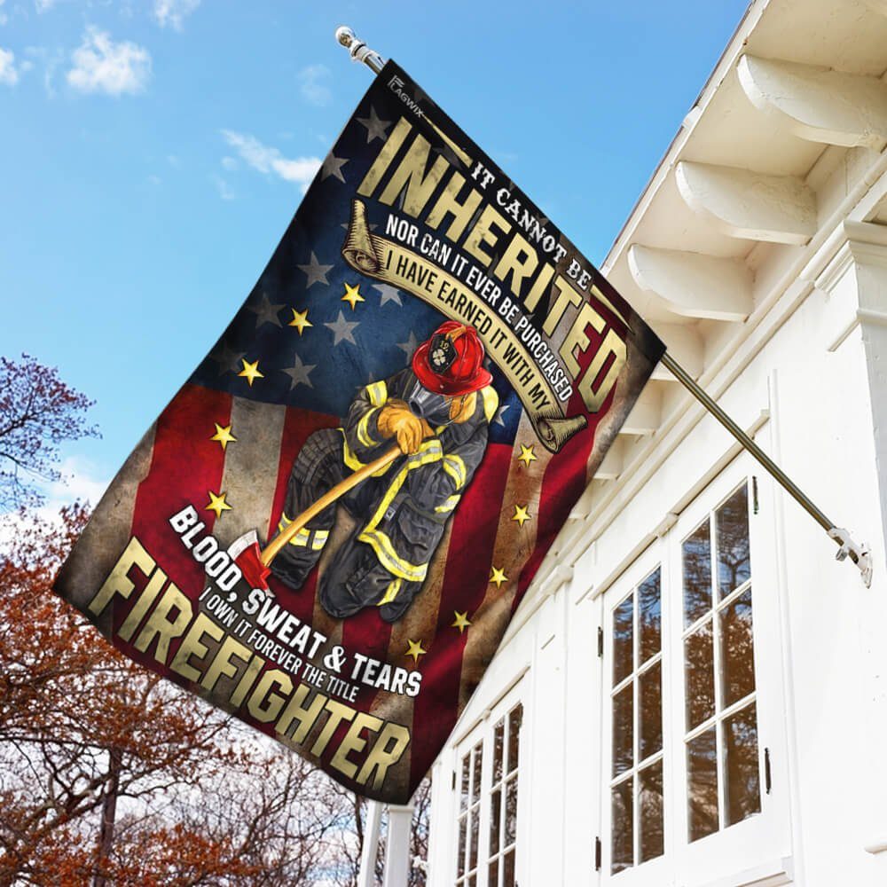 Firefighter. I Have Earned It With My Blood, Sweat And Tears Flag - Image 2