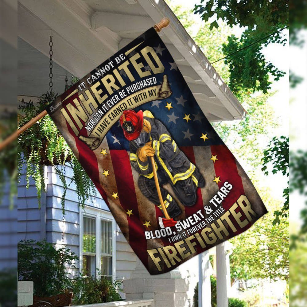 Firefighter. I Have Earned It With My Blood, Sweat And Tears Flag - Image 3