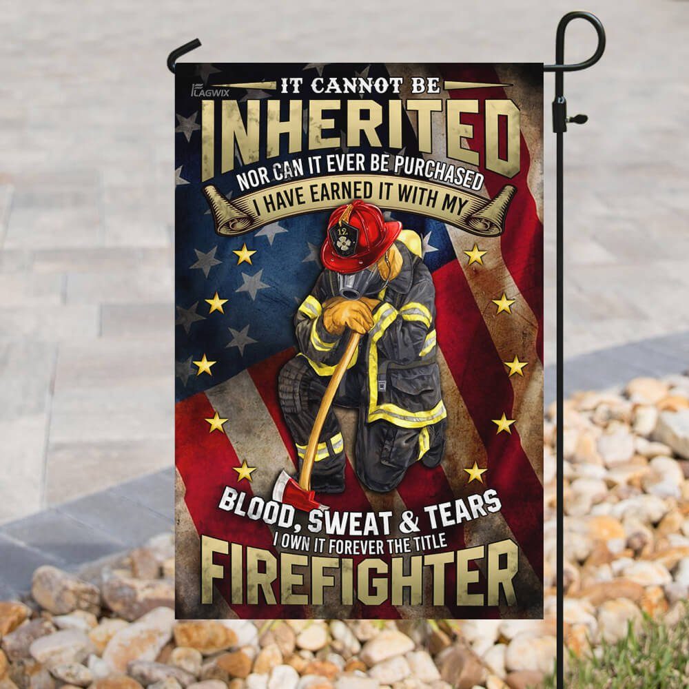 Firefighter. I Have Earned It With My Blood, Sweat And Tears Flag - Image 8