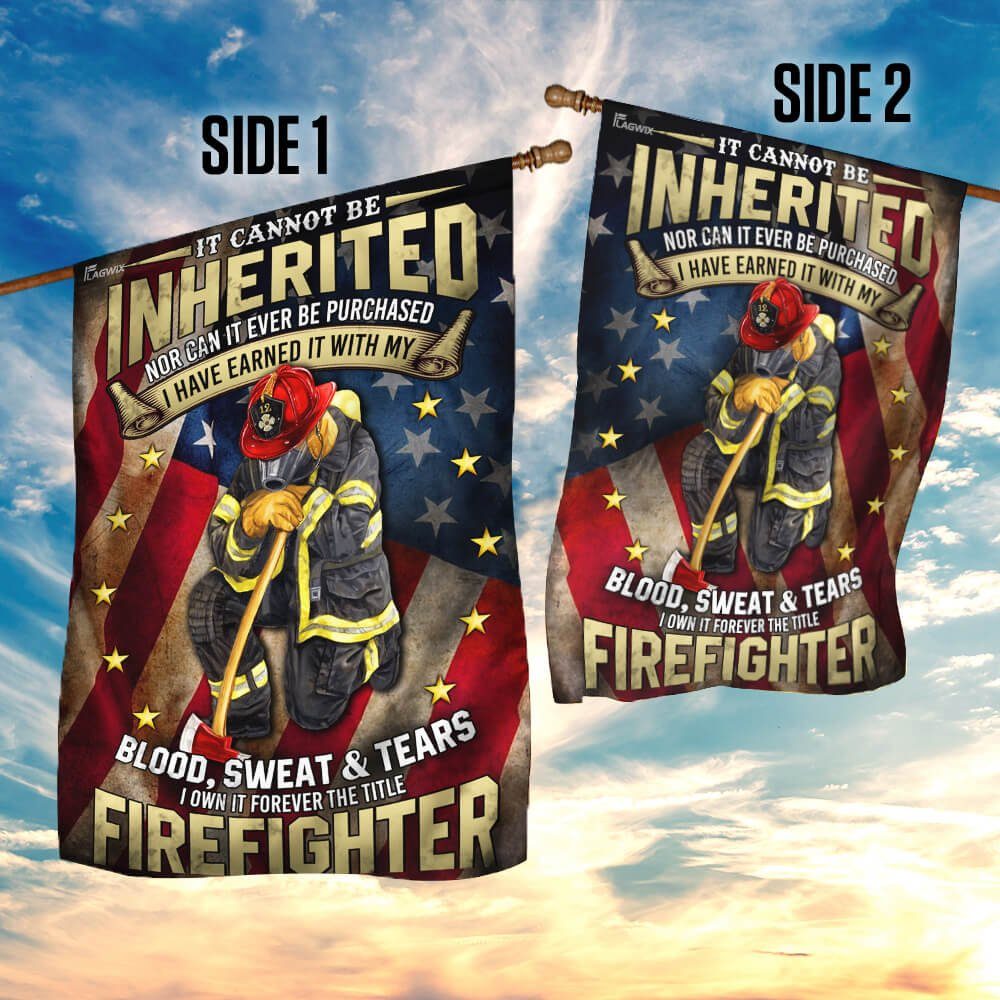 Firefighter. I Have Earned It With My Blood, Sweat And Tears Flag - Image 5