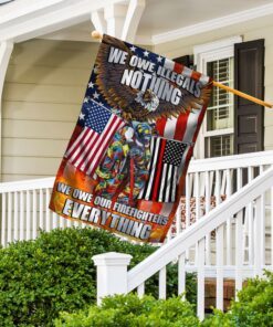 firefighter. we owe illegals nothing we owe our firefighters everything flag mln457f 2226