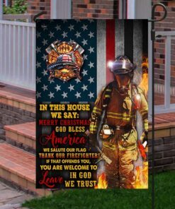firefighter flag in this house thank our firefighters in god we trust lha2039f 4399