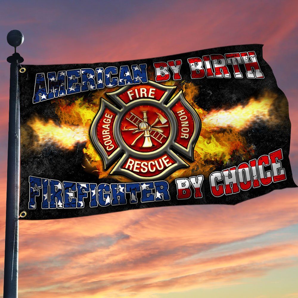 Firefighter Grommet Flag, American By Birth Firefighter By Choice QNK232GF