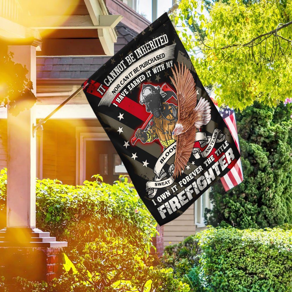 Forever The Title Firefighter Earned It With My Blood Sweat And Tears Flag - Image 2