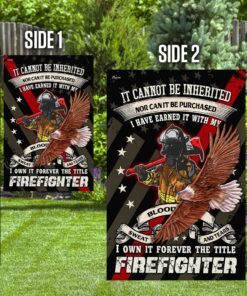 forever the title firefighter earned it with my blood sweat and tears flag 5249
