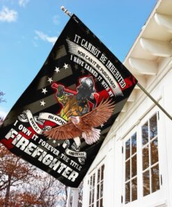 forever the title firefighter earned it with my blood sweat and tears flag 5298