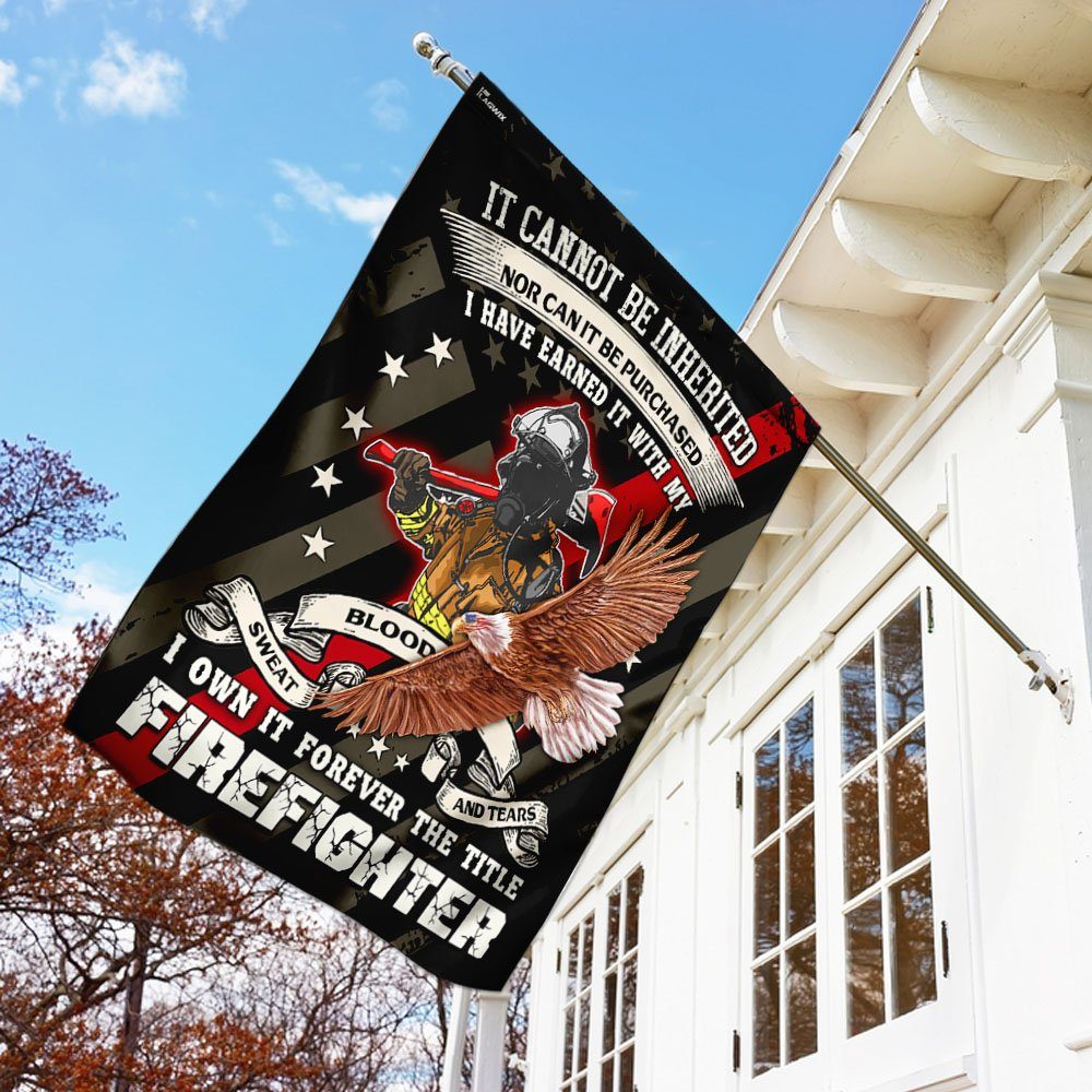Forever The Title Firefighter Earned It With My Blood Sweat And Tears Flag - Image 3