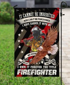 forever the title firefighter earned it with my blood sweat and tears flag 7282