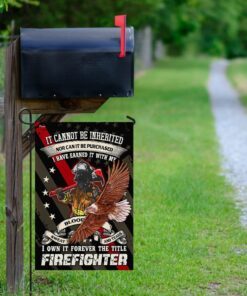 forever the title firefighter earned it with my blood sweat and tears flag 7813