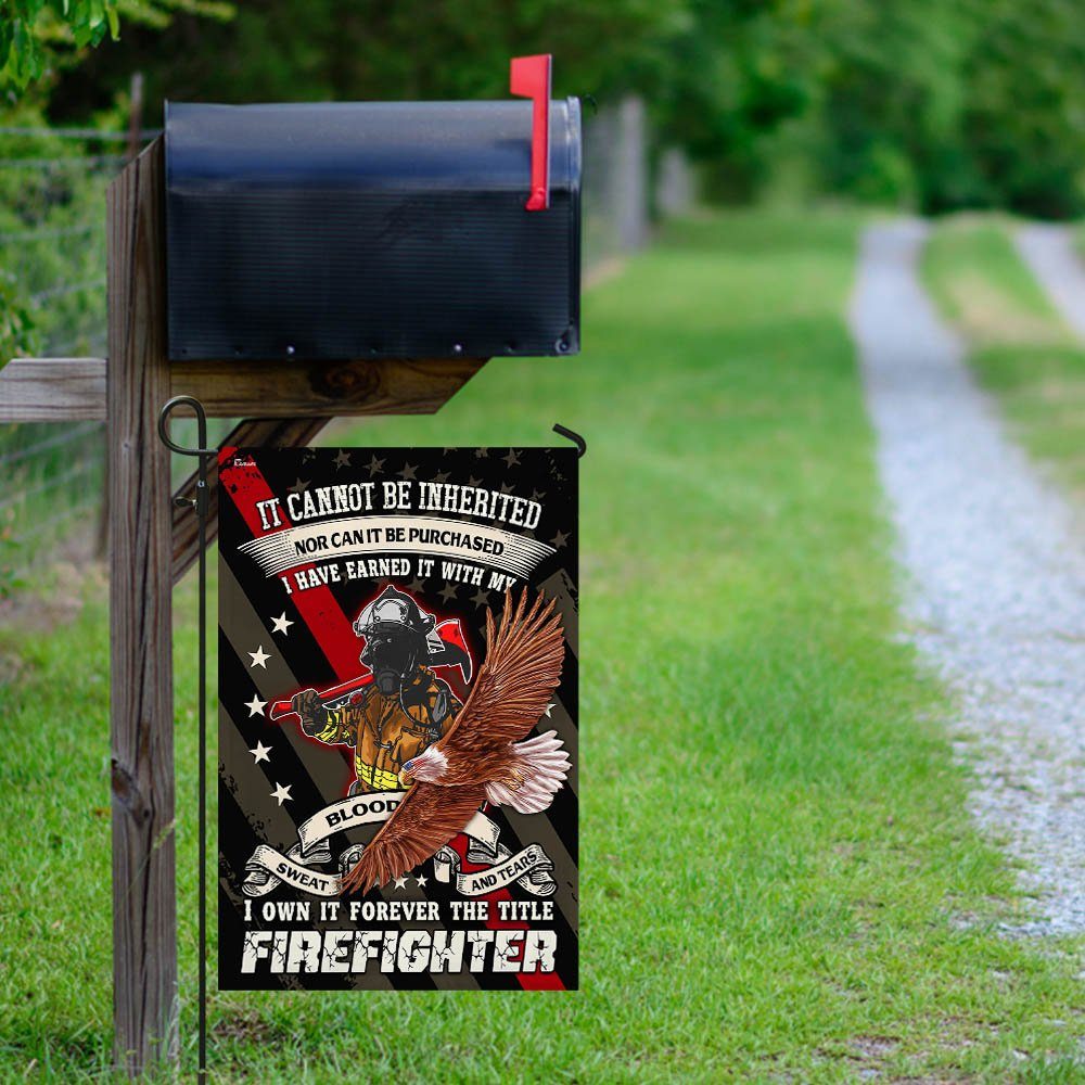 Forever The Title Firefighter Earned It With My Blood Sweat And Tears Flag - Image 9
