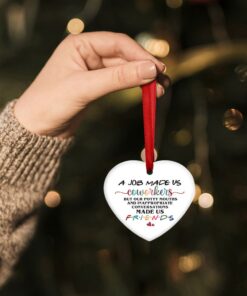 friend ceramic ornament work made us colleagues, made us friend lnt625o 4812
