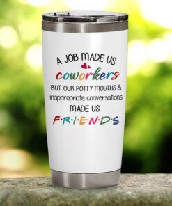 friends coworker funny 20oz tumbler 1748
