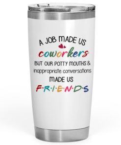friends coworker funny 20oz tumbler 5472