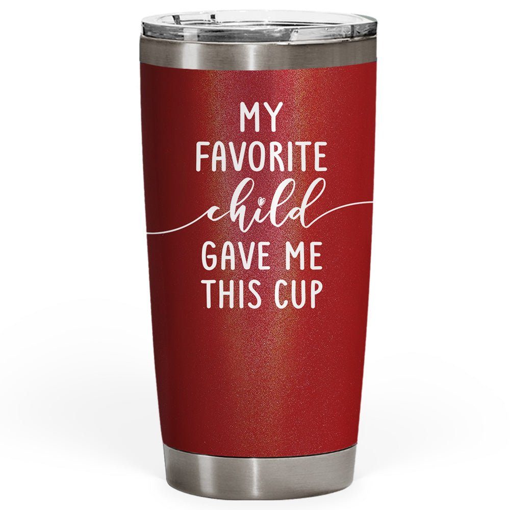 Funny Favorite Child Gave Me This Mom Gifts 20oz Tumbler Red Glitter