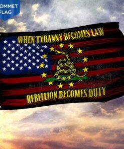 Gadsden Grommet Flag When Tyranny Becomes Law Rebellion Becomes Duty QNK846GF
