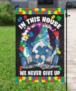 gnome autism in this house we never give up flag 5744