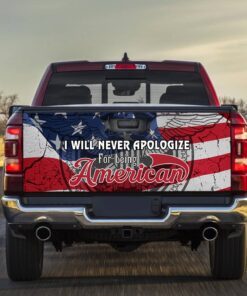 God Bless America. American Truck Tailgate Decal Sticker Wrap - I will never apologize for being American NTT36TD