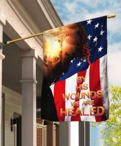 God Jesus Christian By His Wounds We Are Healed American Flag