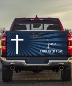 God Jesus Faith Over Fear Truck Tailgate Sticker TRL1031TD