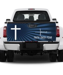 god jesus faith over fear truck tailgate sticker trl1031td 4773