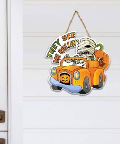 Halloween Custom Wooden Sign They See Me RollinNTT117WD