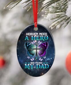 heaven needed a hero god picked my dad ceramic ornament 8047