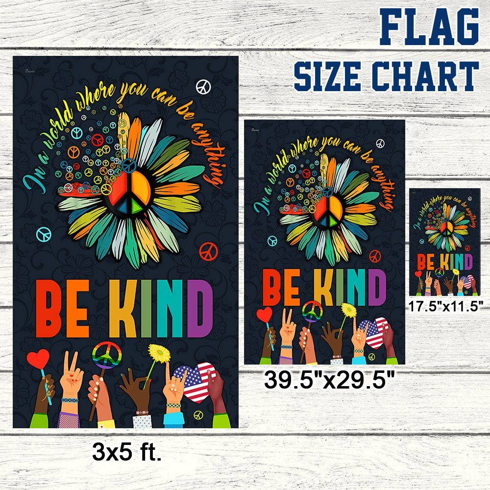 Hippie Flag In A World Where You Can Be Anything Be Kind. Peace Sign Flag TPT245Fv1 - Image 7