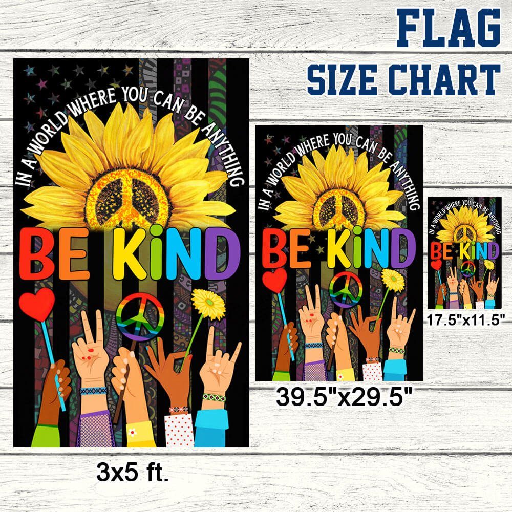 Hippie Flag In A World Where You Can Be Anything Be Kind. Peace Sign Sunflower American Flag TPT248F - Image 7
