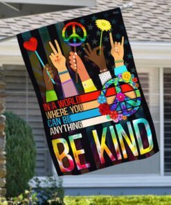 Hippie Flag In A World Where You Can Be Anything Be Kind Flag MLN189F
